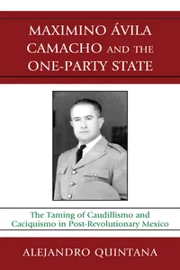 Maximino Avila Camacho and the One-Party State_cover
