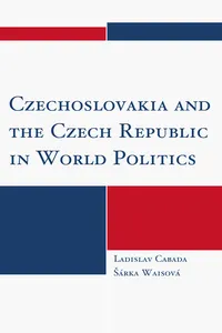 Czechoslovakia and the Czech Republic in World Politics_cover