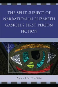 The Split Subject of Narration in Elizabeth Gaskell's First Person Fiction_cover
