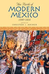 The Birth of Modern Mexico, 1780–1824_cover