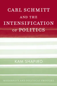 Carl Schmitt and the Intensification of Politics_cover