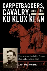 Carpetbaggers, Cavalry, and the Ku Klux Klan_cover