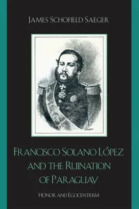 Francisco Solano López and the Ruination of Paraguay_cover