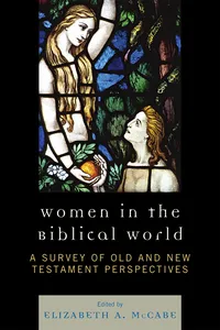 Women in the Biblical World: A Survey of Old and New Testament Perspectives_cover