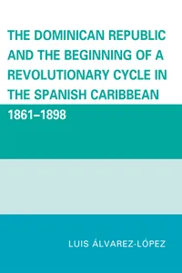 The Dominican Republic and the Beginning of a Revolutionary Cycle in the Spanish Caribbean_cover
