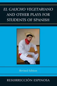 El gaucho vegetariano and Other Plays for Students of Spanish_cover