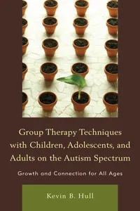 Group Therapy Techniques with Children, Adolescents, and Adults on the Autism Spectrum_cover