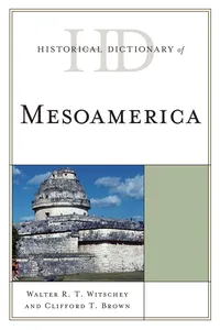 Historical Dictionary of Mesoamerica_cover