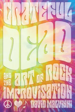 Grateful Dead and the Art of Rock Improvisation