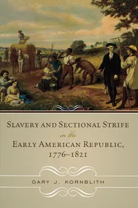 Slavery and Sectional Strife in the Early American Republic, 1776–1821_cover