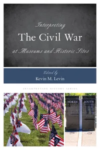 Interpreting the Civil War at Museums and Historic Sites_cover