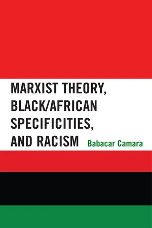 Marxist Theory, Black/African Specificities, and Racism