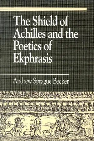 The Shield of Achilles and the Poetics of Ekphrasis