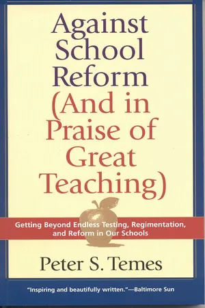 Against School Reform (And in Praise of Great Teaching)