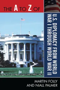 The A to Z of U.S. Diplomacy from World War I through World War II_cover