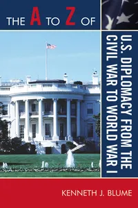 The A to Z of U.S. Diplomacy from the Civil War to World War I_cover