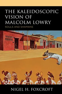 The Kaleidoscopic Vision of Malcolm Lowry_cover