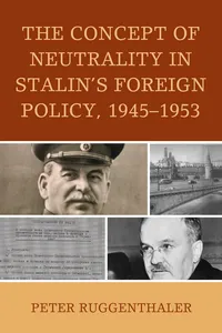 The Concept of Neutrality in Stalin's Foreign Policy, 1945–1953_cover