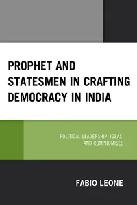 Prophet and Statesmen in Crafting Democracy in India_cover