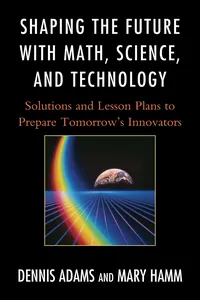 Shaping the Future with Math, Science, and Technology_cover