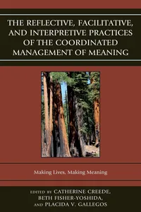 The Reflective, Facilitative, and Interpretive Practice of the Coordinated Management of Meaning_cover