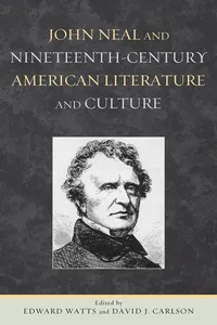 John Neal and Nineteenth-Century American Literature and Culture_cover