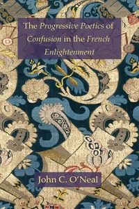 The Progressive Poetics of Confusion in the French Enlightenment_cover