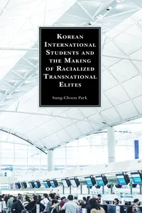 Korean International Students and the Making of Racialized Transnational Elites_cover