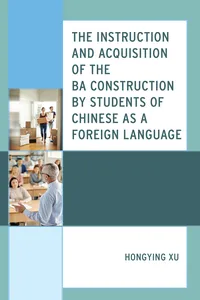 The Instruction and Acquisition of the BA Construction by Students of Chinese as a Foreign Language_cover