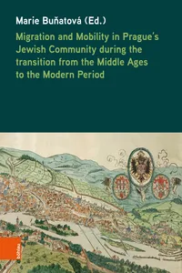 Migration and Mobility in Prague's Jewish Community during the transition from the Middle Ages to the Modern Period_cover
