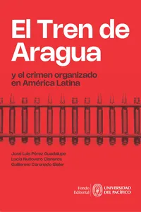 El Tren de Aragua y el crimen organizado en América Latina