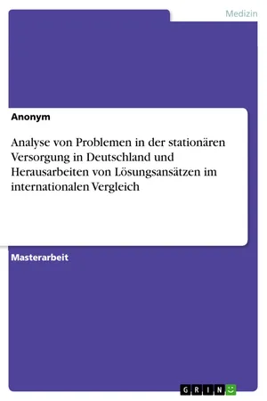 Analyse von Problemen in der stationären Versorgung in Deutschland und Herausarbeiten von Lösungsansätzen im internationalen Vergleich
