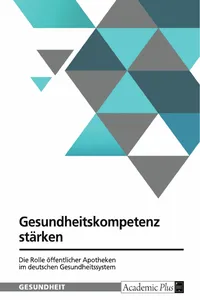 Gesundheitskompetenz stärken. Die Rolle öffentlicher Apotheken im deutschen Gesundheitssystem_cover