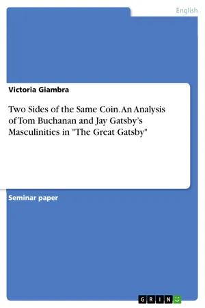 Two Sides of the Same Coin. An Analysis of Tom Buchanan and Jay Gatsby’s Masculinities in "The Great Gatsby"