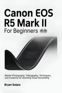 Canon EOS R5 Mark II For Beginners