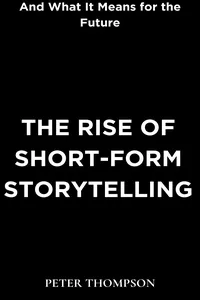 The Rise of Short-Form Storytelling and What It Means for the Future_cover