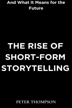 The Rise of Short-Form Storytelling and What It Means for the Future
