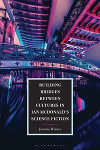 Building Bridges between Cultures in Ian McDonald's Science Fiction_cover