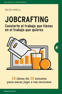 Jobcrafting. Convierte el trabajo que tienes en el trabajo que quieres_cover