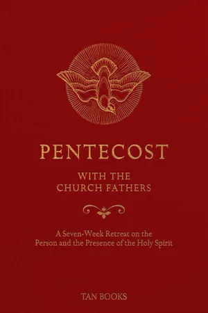 Pentecost with the Church Fathers: A Seven-Week Retreat on the Person and Presence of the Holy Spirit