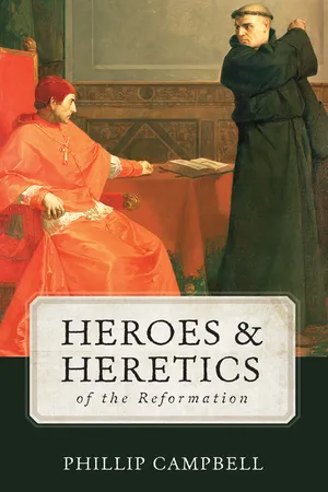 Heroes & Heretics of the Reformation 