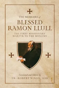 The Memoirs of Blessed Ramon Llull: The First Missionary Martyr to the Muslims_cover