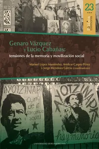 Genaro Vázquez y Lucio Cabañas: tensiones de la memoria y movilización social_cover