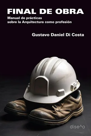 Final de obra. Manual de prácticas sobre la Arquitectura como profesión
