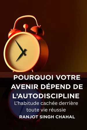 Pourquoi votre avenir dépend de l'autodiscipline :