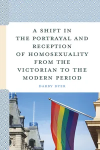 A Shift in the Portrayal and Reception of Homosexuality from the Victorian to the Modern Period_cover