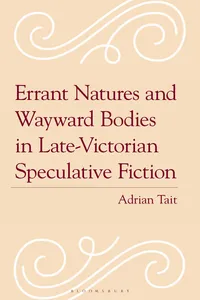 Errant Natures and Wayward Bodies in Late-Victorian Speculative Fiction_cover