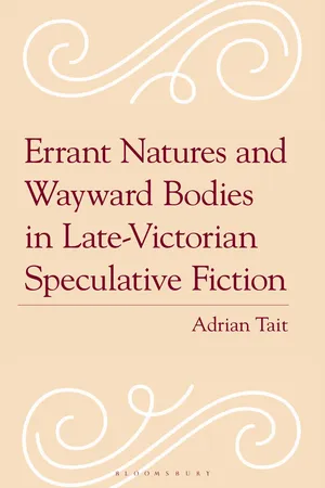 Errant Natures and Wayward Bodies in Late-Victorian Speculative Fiction