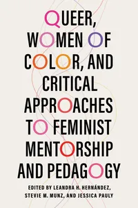 Queer, Women of Color, and Critical Approaches to Feminist Mentorship and Pedagogy_cover