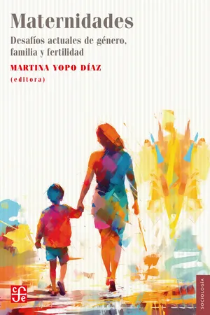 Maternidades. Desafíos actuales de género, familia y fertilidad